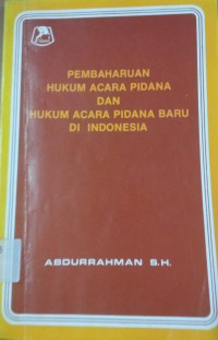 Pembaharuan Hukum Acara Pidana dan Hukum Acara Pidana Baru di Indonesia