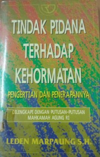 Image of Tindak Pidana Terhadap Kehormatan ( Pengertian dan Penerapannya ) ( Dilengkapi Dengan Putusan - Putusan Mahkamah Agun RI )