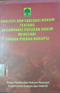 Image of Analisis dan Evaluasi Hukum Tentang Eksaminasi Putusan Hakim Mengenai TIndak Pidana Korupsi