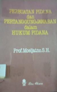 Perbuatan Pidana Dan Pertanggungjawaban Dalam Hukum Pidana