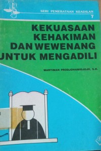 Kekuasaan Kehakiman dan Wewenang Untuk Mengadili