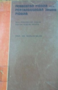 Perbuatan Pidana dan Pertanggungan Jawab Pidana