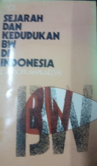 Sejarah dan Kedudukan BW di Indonesia