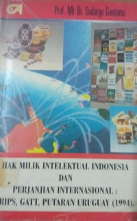 Hak Milik Intelektual Indonesia dan Perjanjian Internasional : Trips, Gatt, Putaran Uruguay ( 1994 )