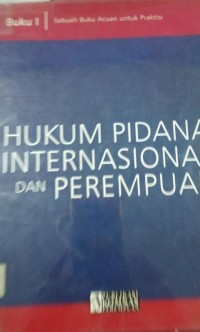 Hukum Pidana Internasional dan Perempuan Belajar Lewat Pengadilan Semu ( MOOT COURT ) Buku I & III