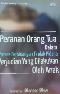 Peranan Orang Tua Dalam Proses Persidangan Tindak Pidana Perjudian Yang Di Lakukan Oleh Anak