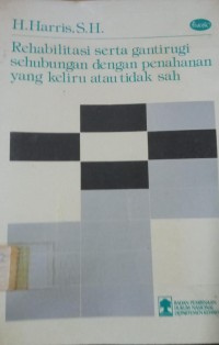 Image of Rehabilitasi Serta Ganti Rugi sehubungan dengan Penahanan yang keliru atau tidak sah