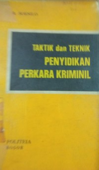 Taktik dan Teknik Penyidikan Perkara Kriminil