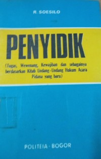 Image of Penyidik ( Tugas, Wewenang, Kewajiban dan Sebagainya berdasarkan Kitab Undang - Undang Hukum Acara Pidana yang Baru )