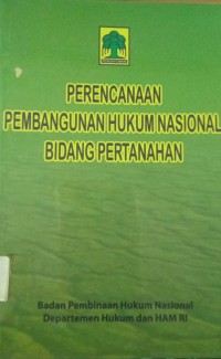 Perencanaan Pembangunan Hukum Nasional Bidang Pertanahan