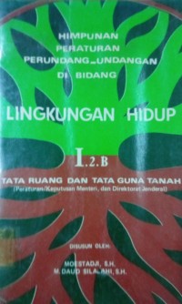 Himpunan Peraturan Perundang - Undangan Di Bidang Lingkungan Hidup