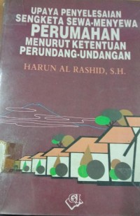 Upaya Penyelesaian Sengketa Sewa - Menyewa Perumahan Menurut Ketentuan Perundang - Undangan