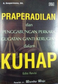 Praperadilan dan Penggabungan Perkara Gugatan Ganti Kerugian Dalam KUHAP (Edisi Revisi)