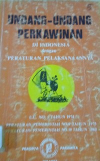 Image of Undang - Undang Perkawinan di Indonesia dengan Peraturan Pelaksanaannya U.U. No.1 Tahun 1974 Peraturan Pemerintah No.9 Tahun 1975 Peraturan Pemerintah No.10 Tahun 1983