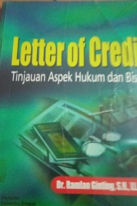 Letter of Credit ( Tinjauan Aspek HUkum dan Bisnis )