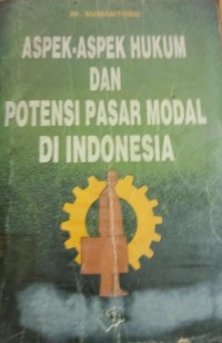 Aspek - Aspek Hukum dan Potensi Pasar Modal di Indonesia