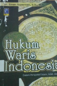 Hukum Waris Indonesia 'Dalam Perspektif Islam, Adat, Dan BW