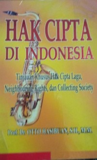 Image of Hak Cipta Di Indonesia Tinjauan Khusus Hak Cipta Lagu, Neigbouring Rights, dan Colecting Society