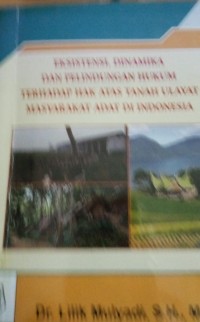 Image of Eksistensi, Dinamika Dan Pelindungan Hukum Terhadap Hak Atas Tanah Ulayat Masyarakat Adat Di Indonesia