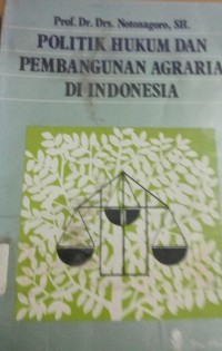 Politik Hukum Dan Pembangunan Agraria di Indonesia