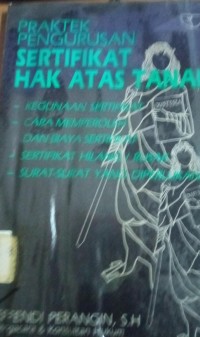 Praktek Pengurusan Sertifikat Hak Atas Tanah