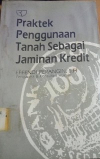 Praktek Penggunaan Tanah Sebagai Jaminan Kredit