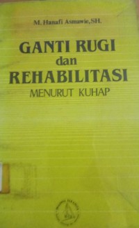 Ganti Rugi dan Rehabilitasi Menurut KUHAP