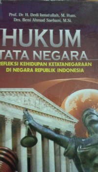 Image of Hukum Tata Negara ( Relaksi Kehidupan Ketatanegaraan di Negara Republik Indonesia )