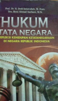 Hukum Tata Negara ( Relaksi Kehidupan Ketatanegaraan di Negara Republik Indonesia )