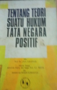 Image of Tentang Teori SUatu Hukum Tata Negara Positif