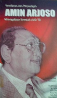 Image of Pemikiran dan Perjuangan AMIN ARJOSO Menegakkan KEmbali UUD '45