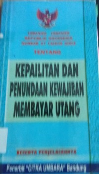 UNDANG-UNDANG RI NOMOR 37 TAHUN 2004 TTENTANG KEPAILITAN DAN PENUNDAAN KEWAJIBAN MEMBAYAR UTANG