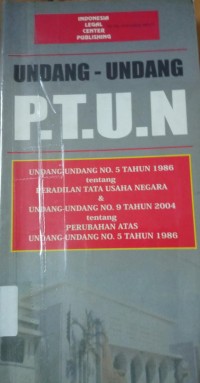 UNDANG-UNDANG NO.5 TAHUN 1986 TENTANG PERADILAN TATTA USAHA NEGARA & UNDANG-UNDANG NO.9 TAHUN 2004 TENTANG PERUBAHAN ATAS UNDANG-UNDANG NO.5 TAHUN 1986