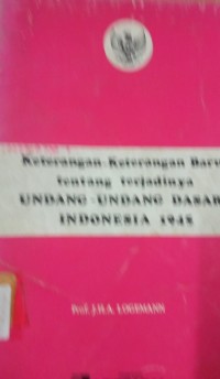 Keterangan - Keterangan Baru tentang terjadinya Undang - Undang Dasar Indonesia 1945