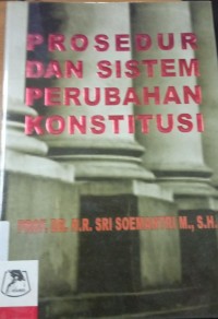 Prosedur Dan Sistem Perubahan Konstitusi