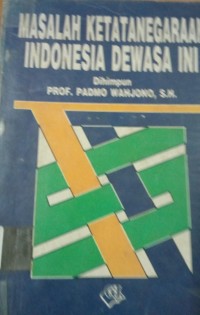 Masalah Ketatanegaraan Indonesia Dewasa Ini