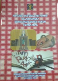 Image of Analisis dan Evaluasi Hukum Dalam Rangka Membangun Sistem Hukum Pidana Anak