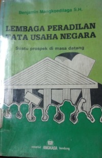 Image of Lembaga Peradilan Tata Usaha Negara ( Suatu Proyek di masa Datang )
