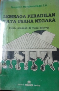 Lembaga Peradilan Tata Usaha Negara ( Suatu Proyek di masa Datang )