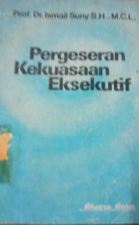 Pergeseran Kekuasaan Eksekutif