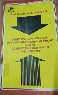 Image of Beberapa Azas - Azas Dan Pengertian - Pengertian Pokok tentang Administrasi Dan Hukum Administrasi