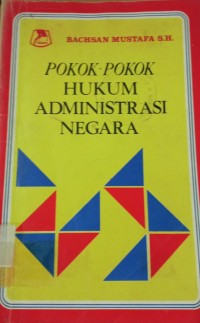 Pokok - Pokok Hukum Administrasi Negara