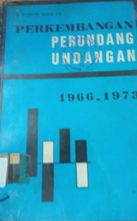 Perkembangan Perundang - Undangan 1966 - 1973