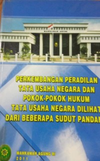 Perkembangan Peradilan Tata Usaha Negara Dan Pokok - Pokok Hukum Tata Usaha Negara Dilihat Dari Beberapa Sudut Pandang