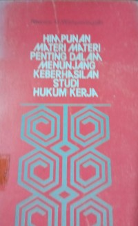 Image of Himpunan Materi Materi Penting Dalam Menunjang Keberhasilan Studi Hukum Kerja
