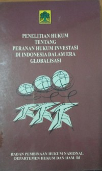 Penelitian Hukum Tentang Peranan Hukum Investasi Di Indonesia Dalam Era Globalisasi