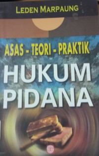 Hukum Pidana ( Asas - Teori - Praktik )