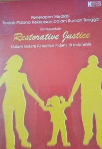 Penerapan Mediasi Tindak Pidana Kekerasan Dalam Rumah Tangga berdasarkan Restorative Justice ( dlaam Sistem Peradlian Pidana di Indonesia