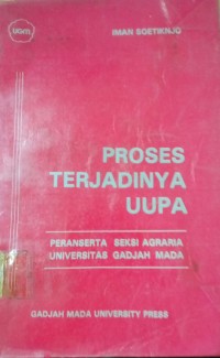 Proses TErjadinya UUPA ( Peranserta Seksi Agraria Universitas Gadjah Mada )