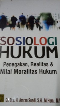 Image of Sosiologi Hukum : Penegakan Realitas Dan Nilai Moralitas Hukum
